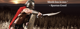 “He who sweats more in training bleeds less in war.” – Spartan Creed