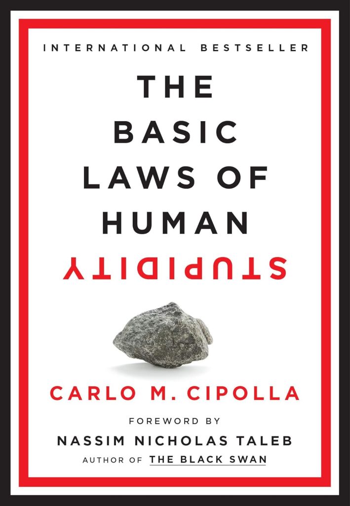 The Basic Laws of Human Stupidity by Carlo Cippola